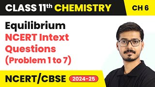 Equilibrium  NCERT Intext Questions Q 1 to 7  Class 11 Chemistry Chapter 6  CBSE 202425 [upl. by Anuahsed]