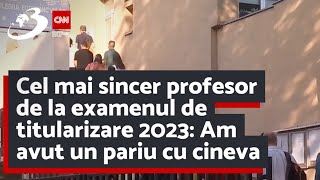 Cel mai sincer profesor de la examenul de titularizare 2023 Am avut un pariu cu cineva [upl. by Alinoel]