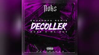 DJ NOKS X MC BOX  DECOLLER  Zouk remix  2K23 [upl. by Ibbor409]