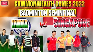 INDIA VS SINGAPORE  BADMINTON SEMIFINAL  Commonwealth Games 2022  Mixed Team Event [upl. by Fihsak]