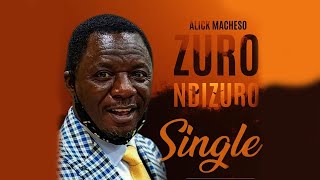 BRAND NEW ALICK MACHESO  ZURO NDIZURO SINGLE  2020 [upl. by Notnelc519]