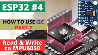 ESP324 How to use I2C  PART 2  Read amp Write data to MPU6050 [upl. by Ringler]