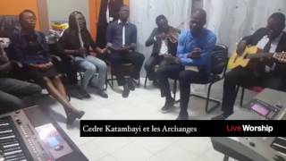 Live worship  Cedre Katambayi et les Archanges [upl. by Aihsotan]