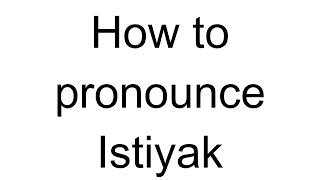 How to Pronounce Istiyak Arabic [upl. by Sanger]