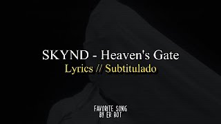 SKYND Heavens Gate  Lyrics  Subtítulos [upl. by Adiuqram]