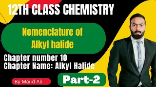 Nomenclature of Alkyl halide  Alkyl halide  Ch10  12th class chemistry [upl. by Ponce]