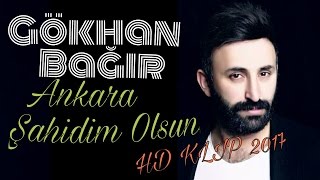 Gökhan Bağır  Ankara Şahidim Olsun  Orjinal [upl. by Hey]