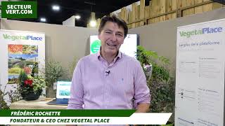 Interview de Frédéric ROCHETTE Fondateur amp CEO chez Vegetal Place Salon du Végétal 2022 à Angers [upl. by Parcel]