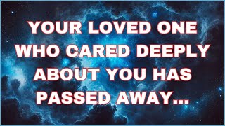 Angels Says Your Loved One who cared deeply about you has passed away  Angel message [upl. by Olcott]