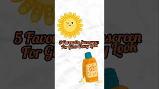 🎀5 Favourite Sunscreen For Glowy Dewy Look sunscreen shortsfeed shorts [upl. by Vastah184]