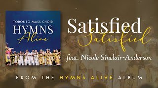 Satisfied Live  Toronto Mass Choir feat Nicole Sinclair Anderson [upl. by Abramson]