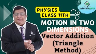 Class 11th – Vector Addition  Triangle Method  Motion in Two Dimensions  Tutorials Point [upl. by Zoeller249]