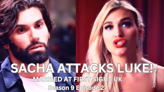 MARRIED AT FIRST SIGHT UK Season 9 Episode 27  SACHA ATTACKS LUKE  End for KIERAN amp KRISTINA [upl. by Rhines936]