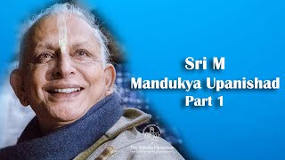 Sri M  Mandukya Upanishad  Part 12 [upl. by Enyrb]