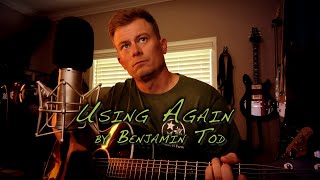 Using Again by Benjamin Tod Cover Song [upl. by Sosthena]