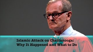 Islamic Attack on Chattanooga Why It Happened and What to Do [upl. by Nolte]