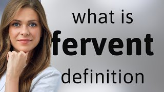 Fervent — what is FERVENT definition [upl. by Stepha477]