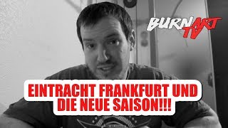 EINTRACHT FRANKFURT UND DIE NEUE SAISON  BURNART TV 554 [upl. by Anitreb]