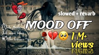 💔MOOD OFF SONG  Main jinda hu lakin  Jab mere bina rahna hoga mamon ariyan  slowedrevarb [upl. by Benni]