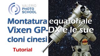 Montature equatoriali Vixen GP GPDX e relativi cloni cinesi [upl. by Ydnerb295]