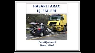 HASARLI ARAÇ İŞLEMLERİ Dersi SunumuNecati KIYAR [upl. by Cheadle]