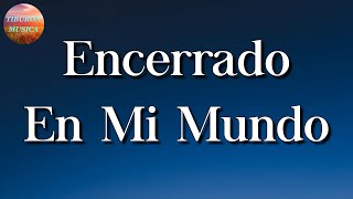 🎼 Lefty SM  Encerrado En Mi Mundo  Calibre 50 Julión Álvarez La Adictiva Letra\Lyrics [upl. by Isus]