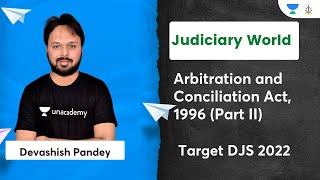 Arbitration and Conciliation Act 1996 Part 2  Target DJS 2022  Unacademy Judiciary  Devashish [upl. by Oinoitna810]