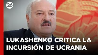 BIELORRUSIA  Lukashenko critica incursión de Ucrania en Rusia [upl. by Sorilda]