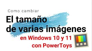 Cambiar el tamaño de varias imagenes con PowerToys en Windows 10 y 11 windows microsoft [upl. by Arihk182]