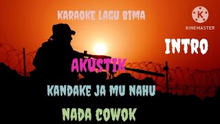 Karaoke lagu bima KANDAKE JA MU NAHUlagubimadompu [upl. by Anha]