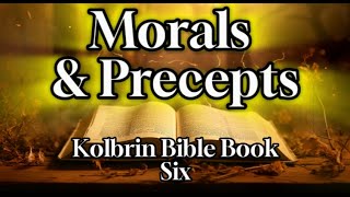 Kolbrin Bible Book 6 Morals amp Precepts THIS BOOK WILL CHANGE YOUR LIFE [upl. by Brufsky]