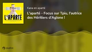 Laparté  Focus sur Tpiu lautrice des Héritiers dAgïone [upl. by Llewsor]