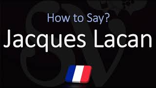 How to Pronounce Jacques Lacan CORRECTLY French Pronunciation [upl. by Fonseca]