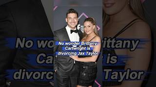 No wonder Brittany Cartwright is divorcing Jax Taylor His three fatal flaws had long since become [upl. by Dachy718]