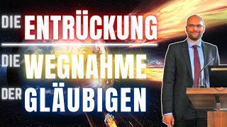 Die Entrückung – Die Wegnahme der Gläubigen  EndzeitVortragsreihe Teil 34 [upl. by Soloma]