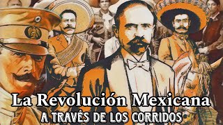 La Revolución Mexicana a través de los corridos La historia a través de la música [upl. by Nairda]