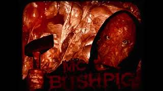 Mc Bushpig  Time to Feast [upl. by Dalury]