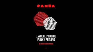 J Wheel Pereiro  Funky Feeling Muñoz Brothers remix [upl. by Gardy922]