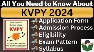 KVPY 2024 Complete Details Application Form Dates Eligibility Syllabus Pattern Admit Card [upl. by Eceinal]