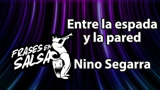 Entre la espada y la pared letra  Nino Segarra Frases en Salsa [upl. by Amri567]