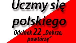 Uczmy się polskiego Lets learn Polish 22 quotDobrze powtórzęquot [upl. by Rosco]