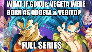 WHAT IF GOKU amp VEGETA Was BORN As GOGETA amp VEGITO FULL STORY [upl. by Cory]