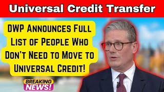 DWP Reveals Who Won’t Have to Move to Universal Credit Full Exemptions List [upl. by Azeel695]