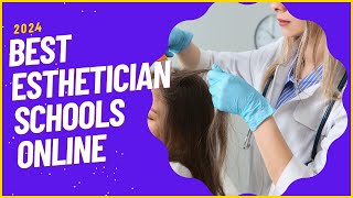 Best Esthetician Schools Online in 2024 [upl. by Aslam220]