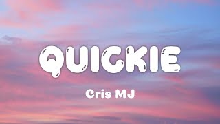 Cris MJ  QUICKIE Letra [upl. by Erbe847]