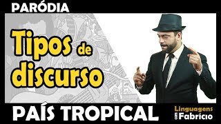 TIPOS DE DISCURSO Discurso direto indireto e livre Paródia País tropical [upl. by Retsam823]