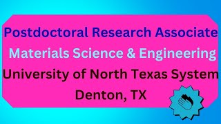 Postdoctoral Research Associate Materials Science amp Engineering University of North Texas System [upl. by Trici]