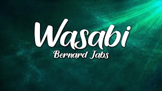 Bernard Jabs  Wasabi lyrics [upl. by Shaddock]