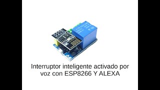 Interruptor inteligente activado por voz Alexa con ESP8266 [upl. by Moersch229]