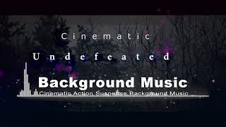 The Undefeated Cinematic Background Music [upl. by Eillo]